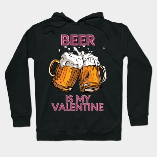 Beer Is My Valentine Hoodie